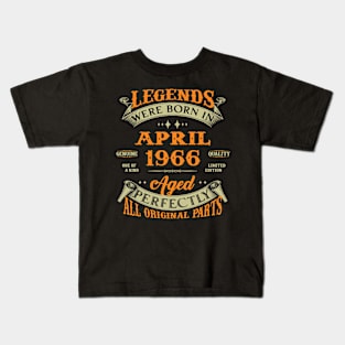 Legend Was Born In April 1966 Aged Perfectly Original Parts Kids T-Shirt